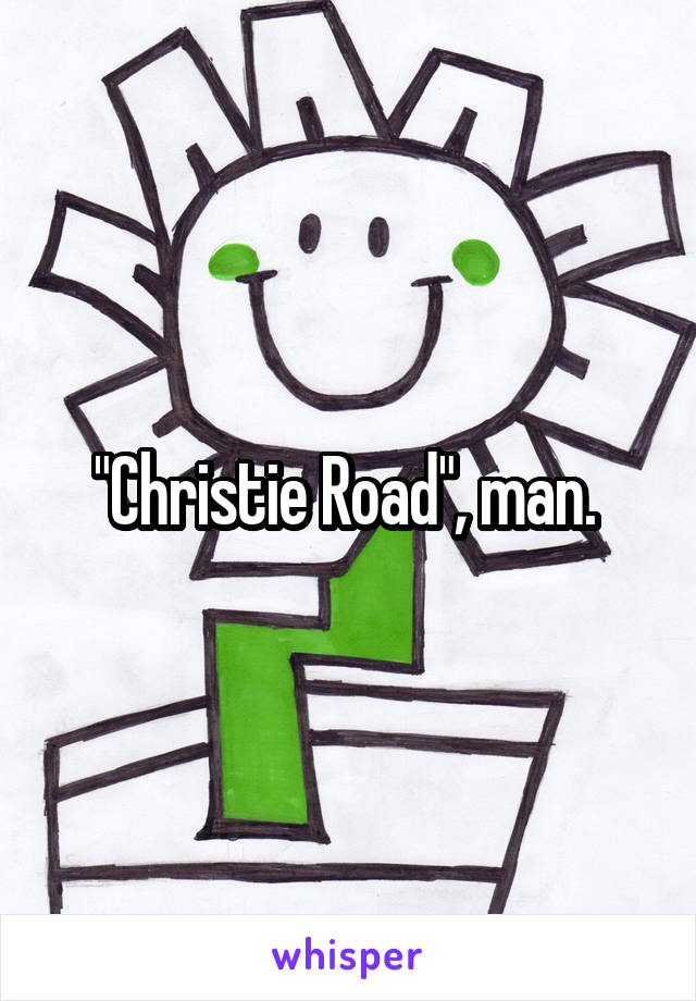 "Christie Road", man. 