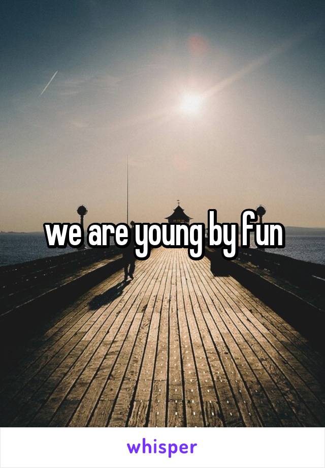 we are young by fun