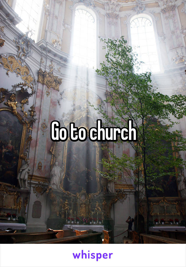 Go to church