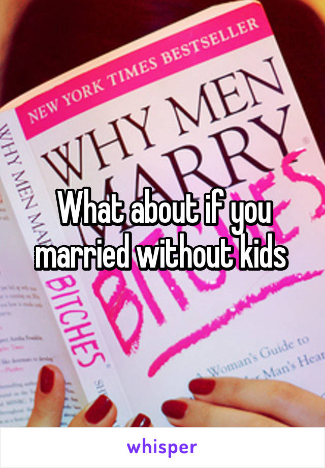 What about if you married without kids 