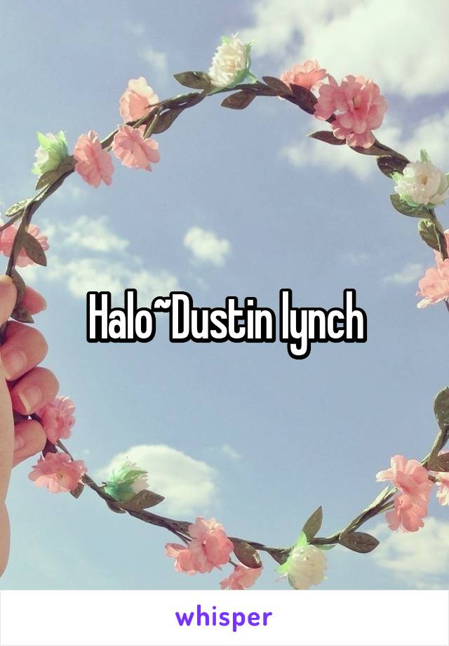 Halo~Dustin lynch