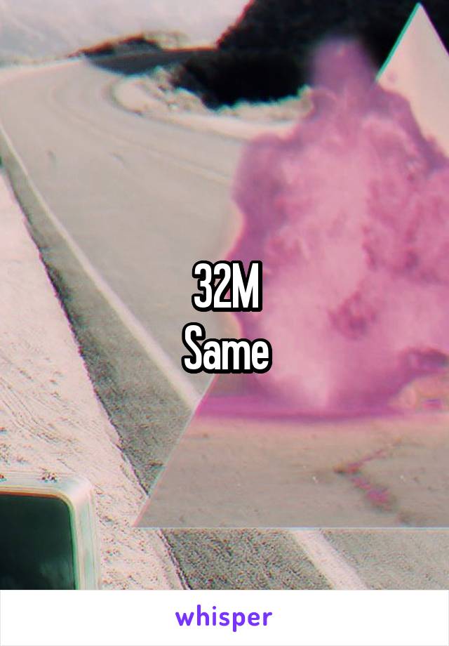 32M
Same
