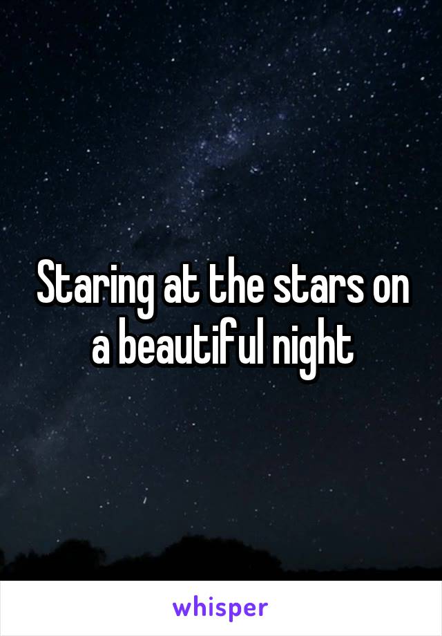 Staring at the stars on a beautiful night