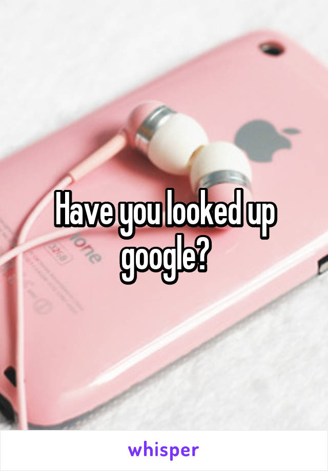 Have you looked up google?