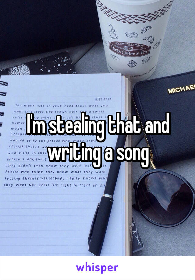 I'm stealing that and writing a song
