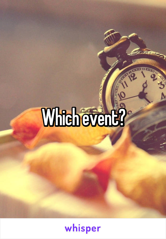 Which event?