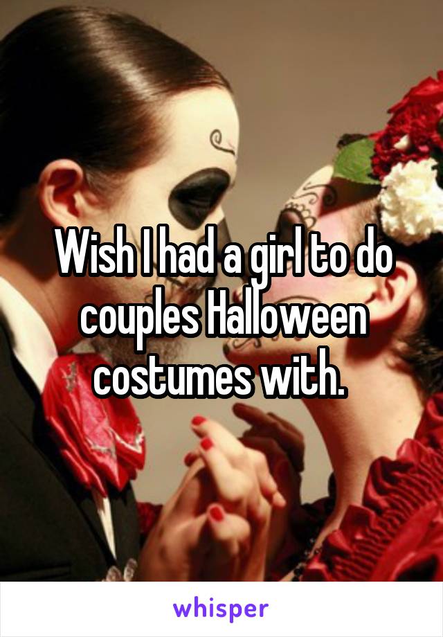 Wish I had a girl to do couples Halloween costumes with. 