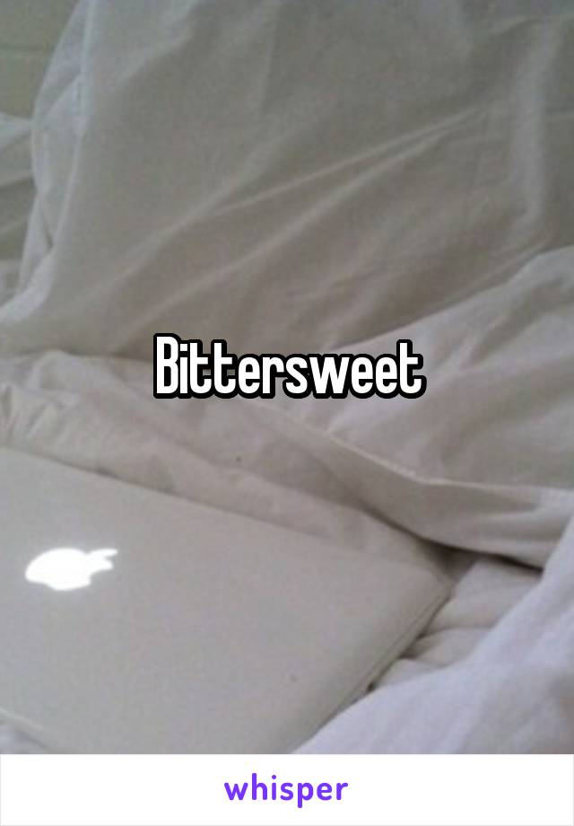 Bittersweet
