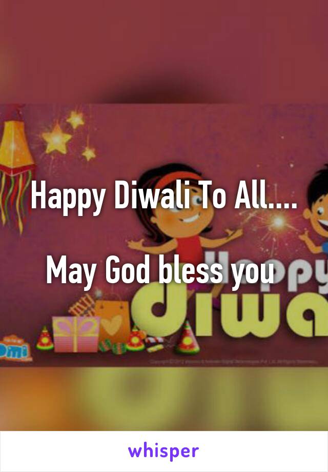 Happy Diwali To All....

May God bless you 