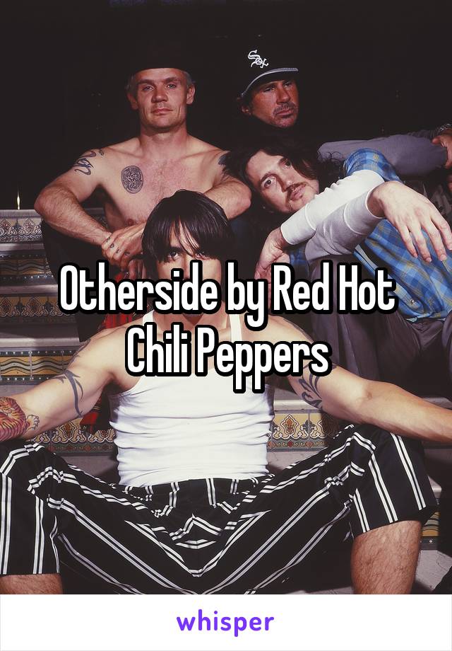 Otherside by Red Hot Chili Peppers