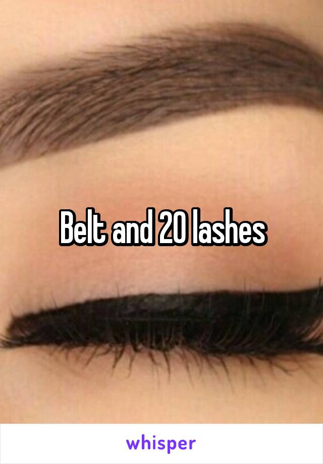Belt and 20 lashes