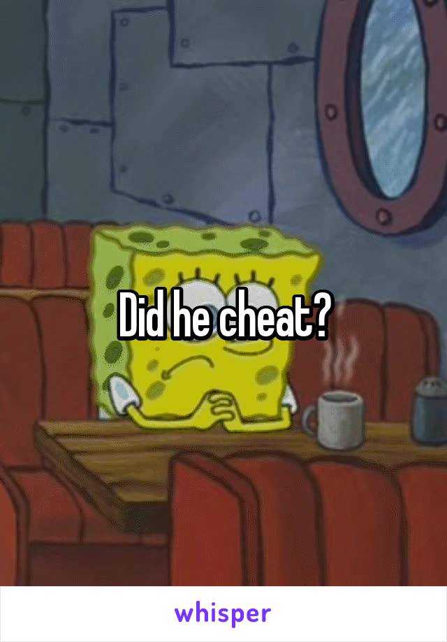 Did he cheat?