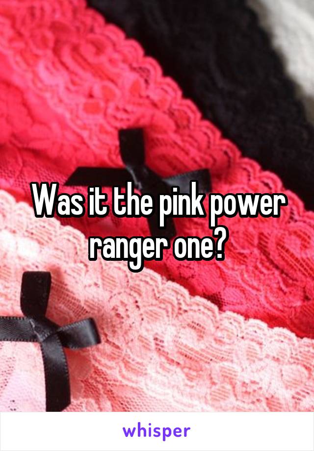 Was it the pink power ranger one?