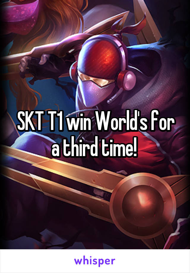 SKT T1 win World's for a third time! 