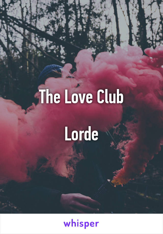 The Love Club

Lorde