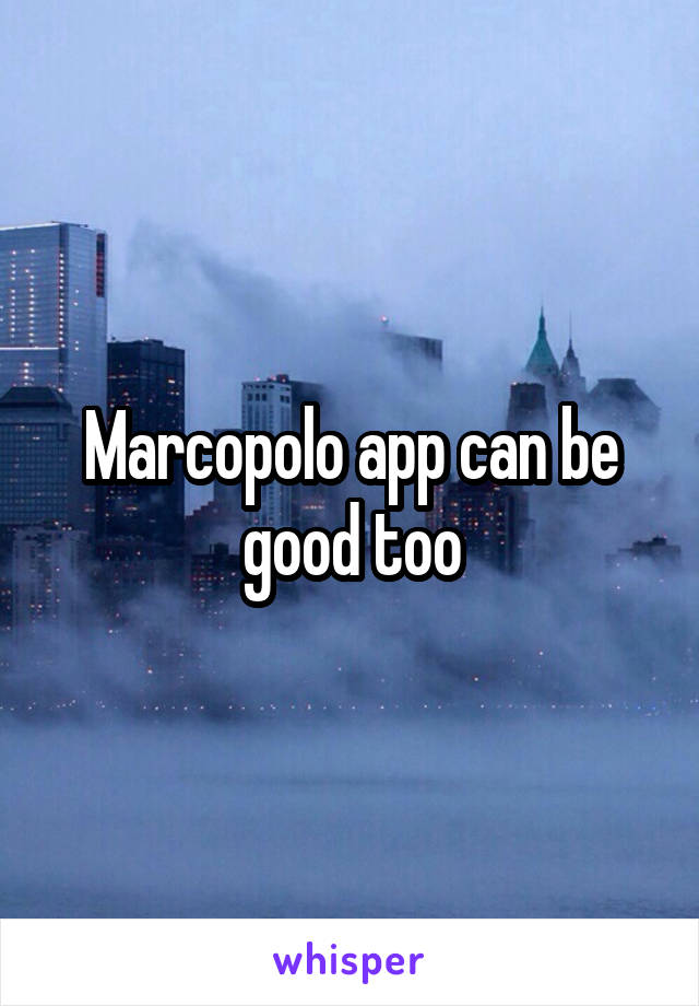 Marcopolo app can be good too