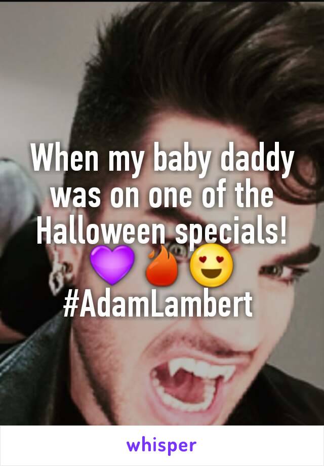 When my baby daddy was on one of the Halloween specials!
💜🔥😍#AdamLambert 