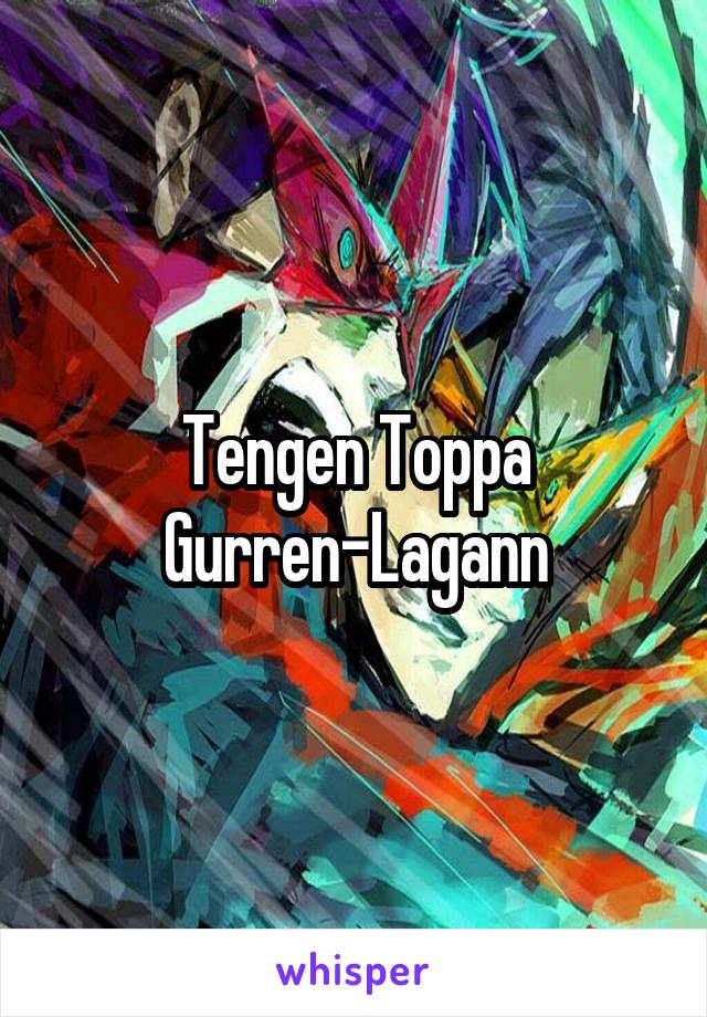 Tengen Toppa Gurren-Lagann