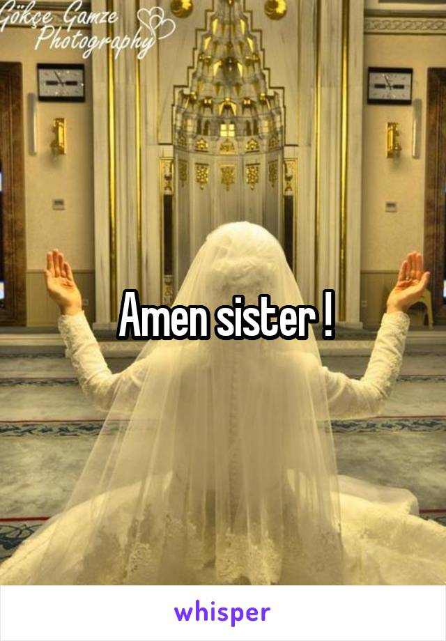 Amen sister !