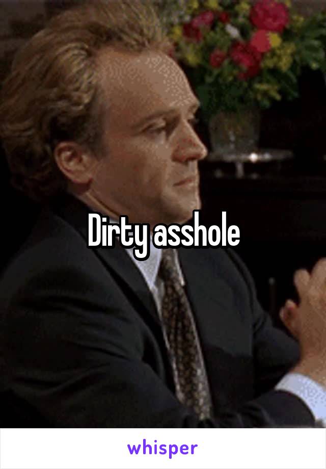Dirty asshole