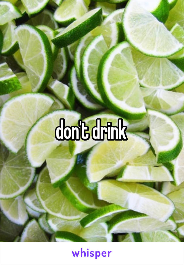 don't drink 