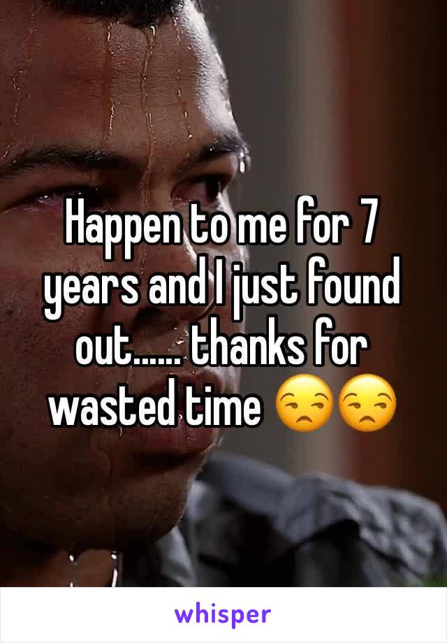 Happen to me for 7 years and I just found out...... thanks for wasted time 😒😒