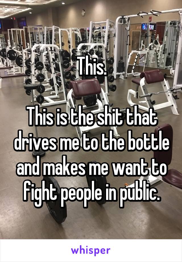 This.

This is the shit that drives me to the bottle and makes me want to fight people in public.