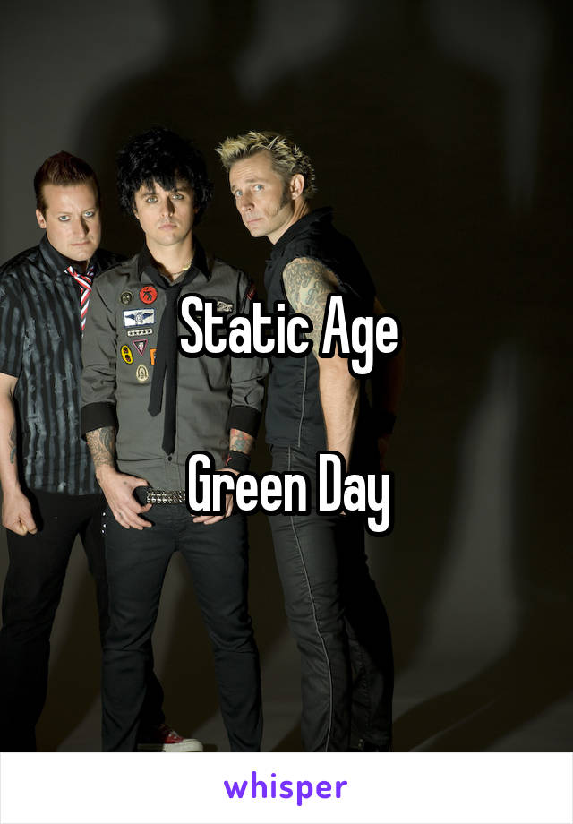 Static Age

Green Day