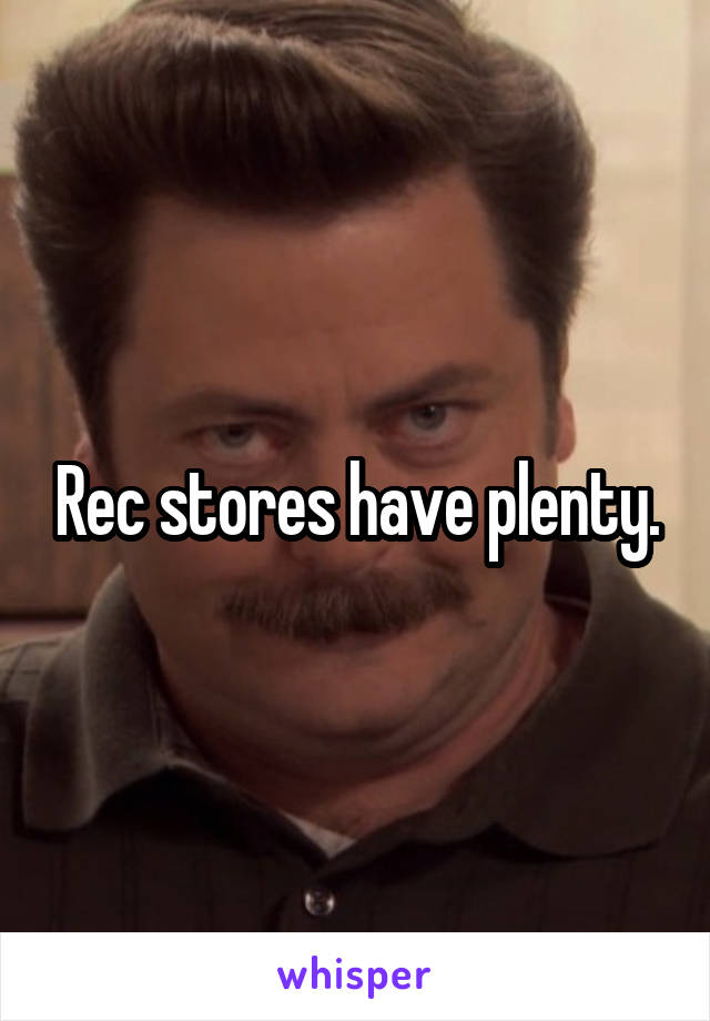 Rec stores have plenty.