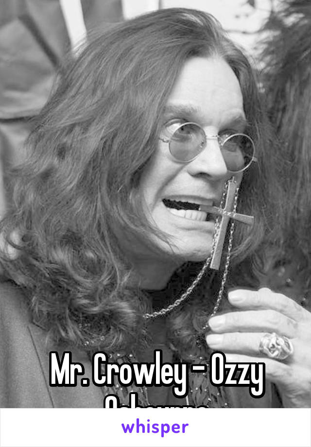 







Mr. Crowley - Ozzy Osbourne