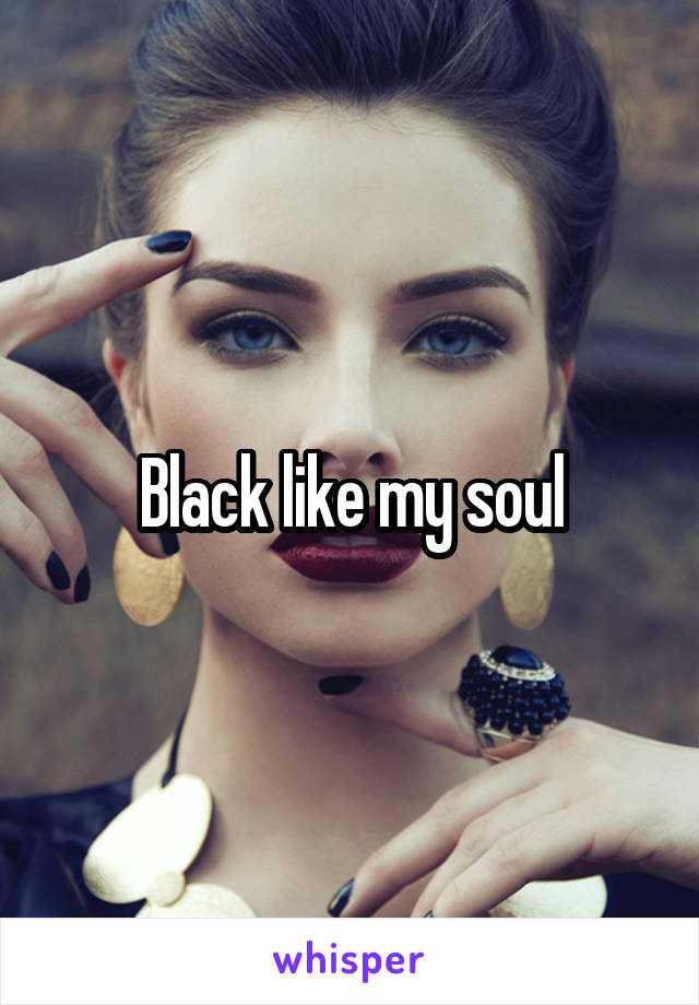 Black like my soul