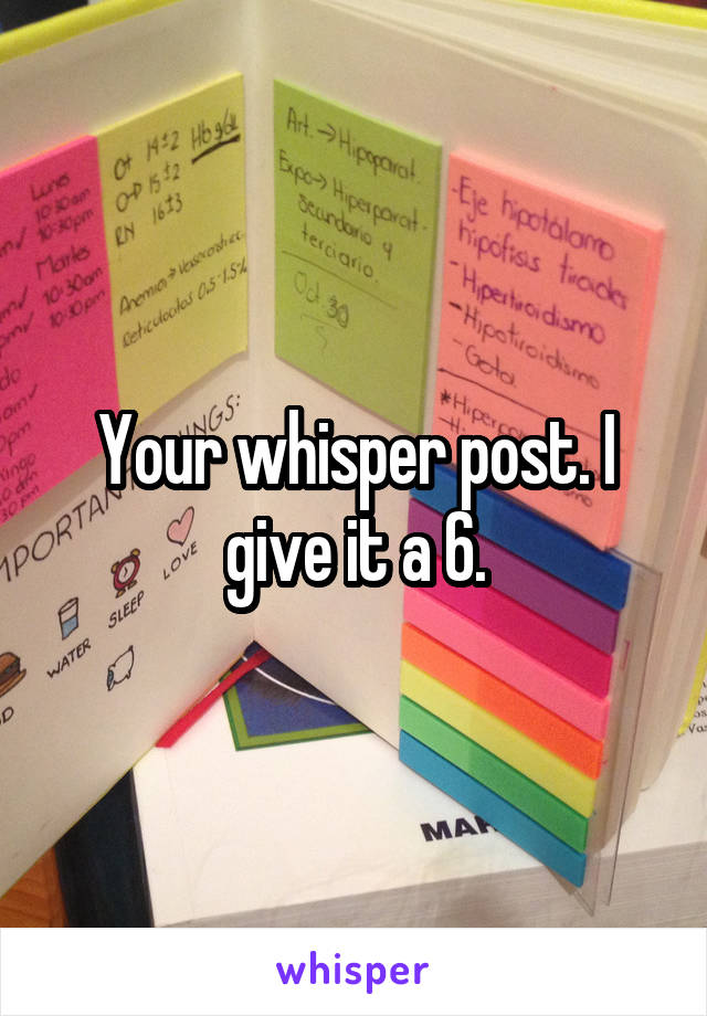 Your whisper post. I give it a 6.