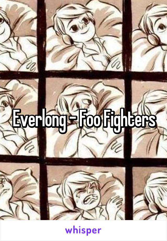 Everlong - Foo Fighters