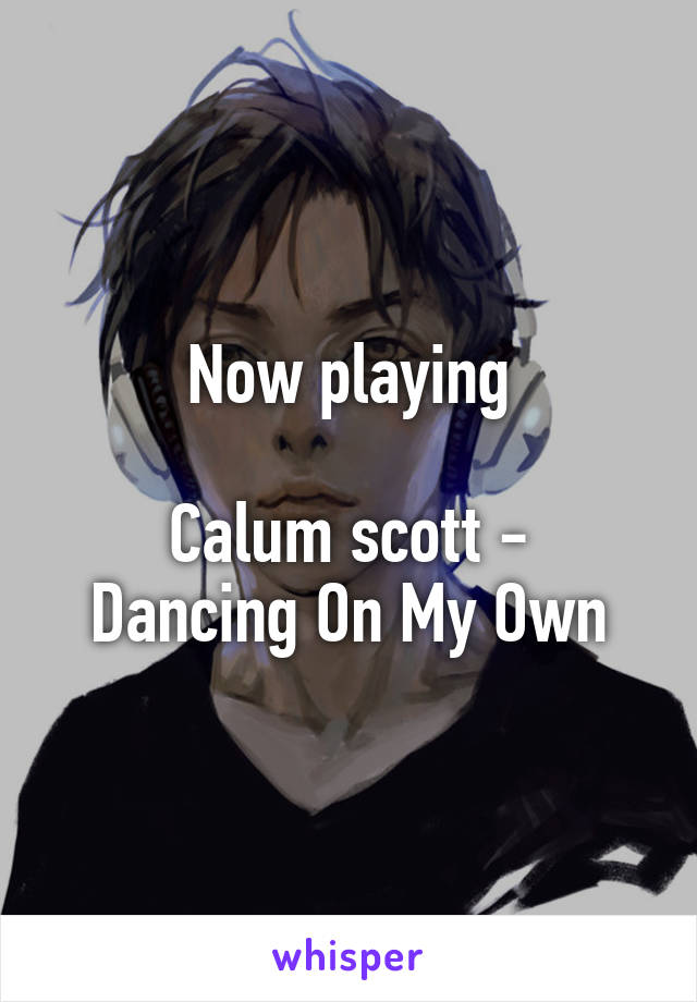 Now playing

Calum scott - Dancing On My Own