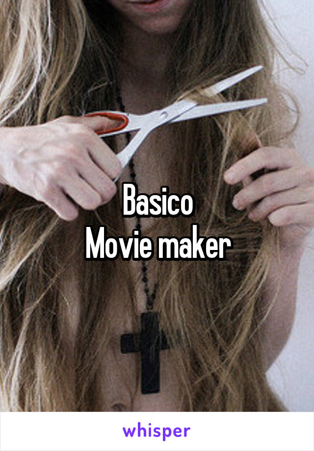 Basico
Movie maker