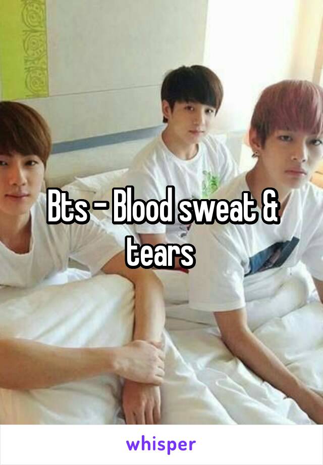Bts - Blood sweat & tears 