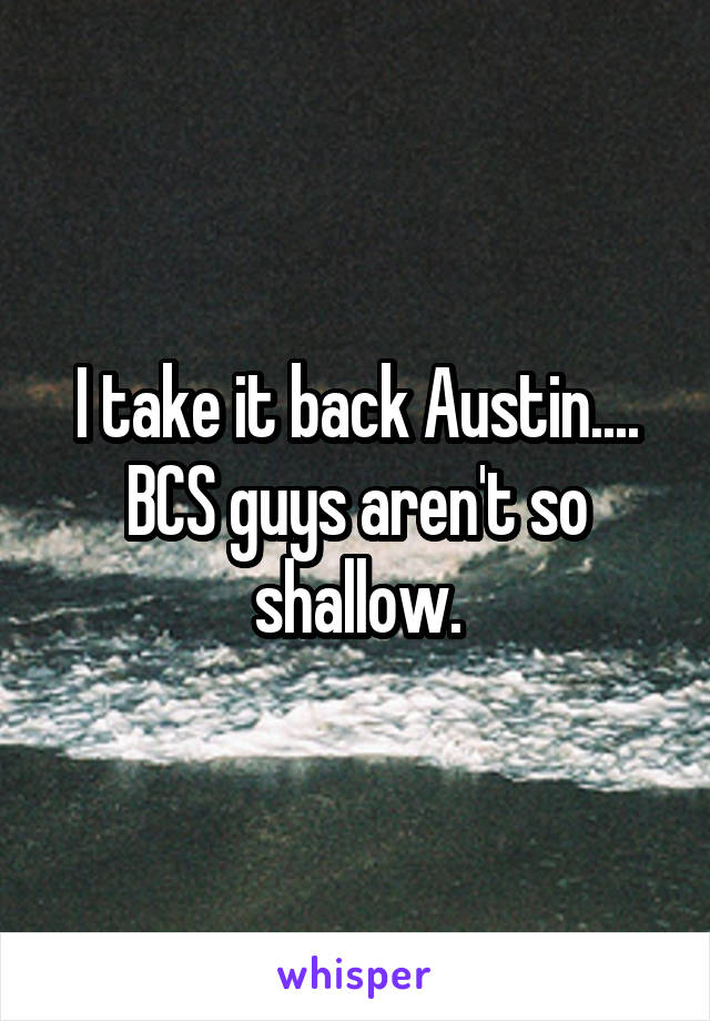 I take it back Austin.... BCS guys aren't so shallow.