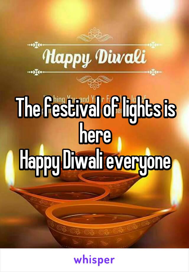 The festival of lights is here
Happy Diwali everyone