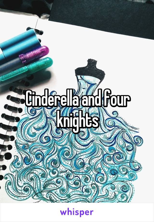 Cinderella and four knights