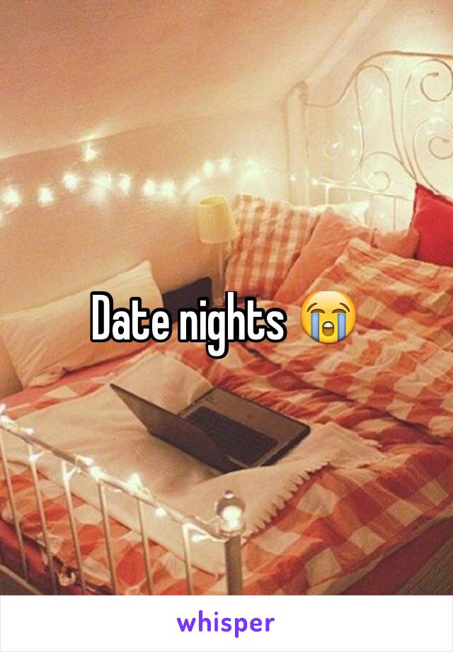 Date nights 😭