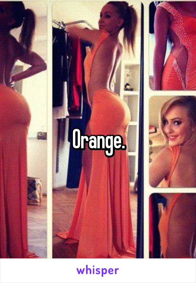 Orange.