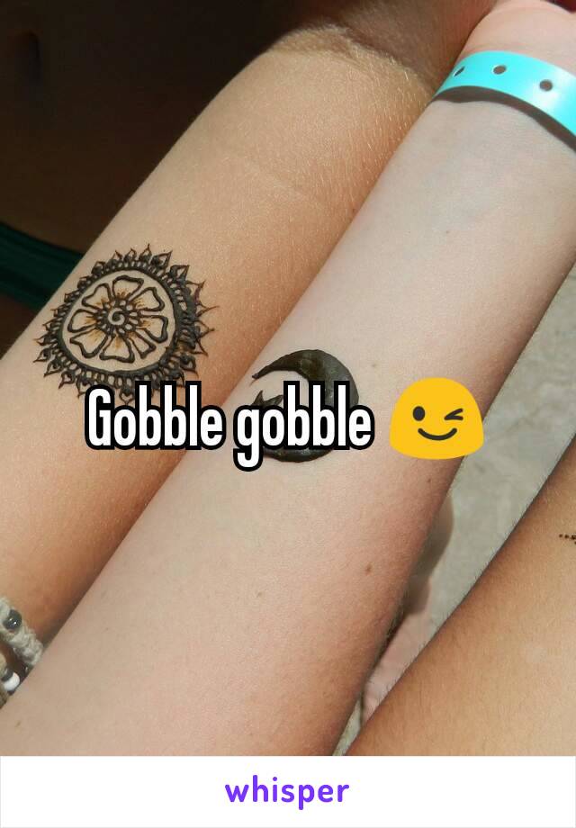 Gobble gobble 😉
