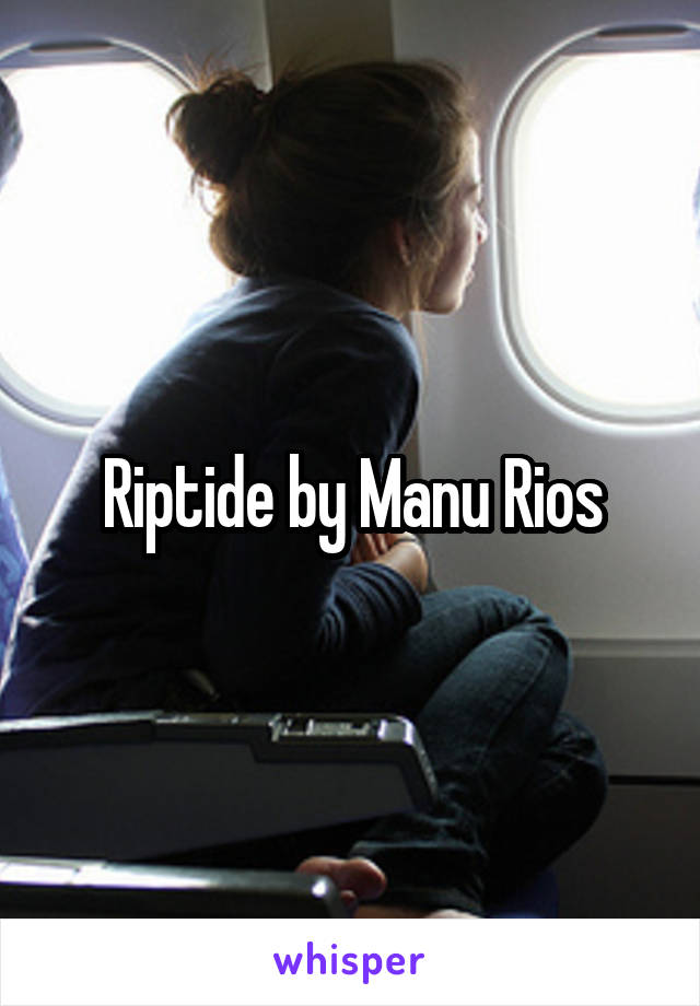 Riptide by Manu Rios