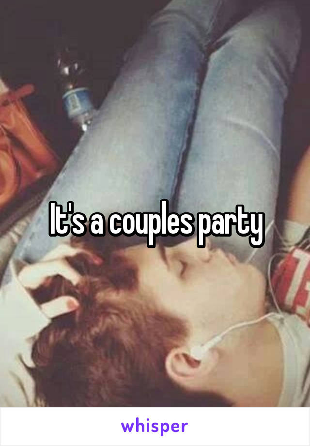 It's a couples party