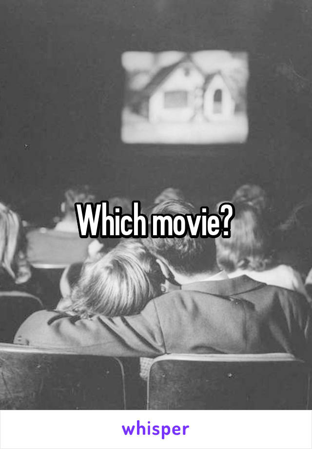 Which movie? 
