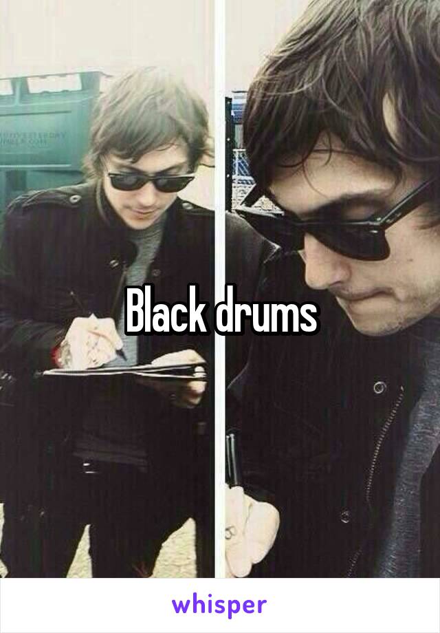 Black drums