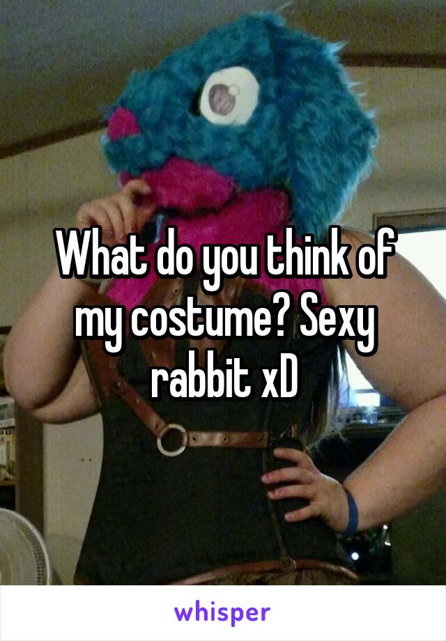 What do you think of my costume? Sexy rabbit xD
