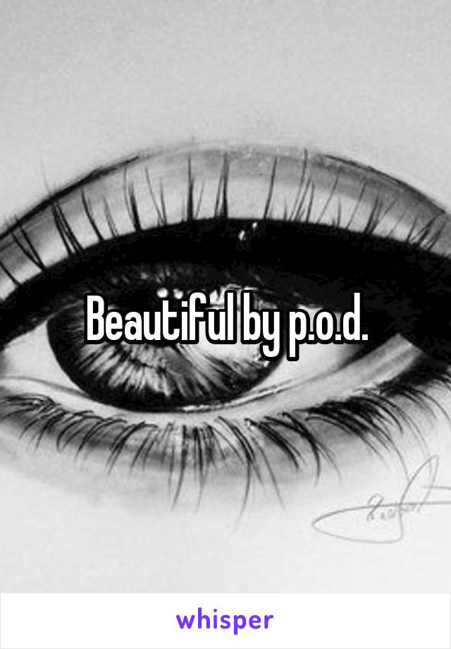 Beautiful by p.o.d.