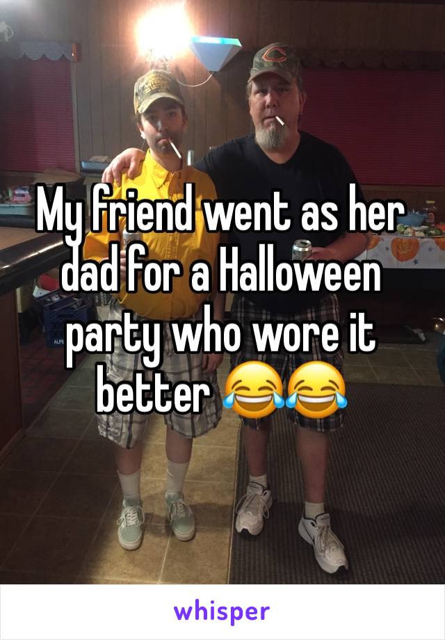 My friend went as her dad for a Halloween party who wore it better 😂😂