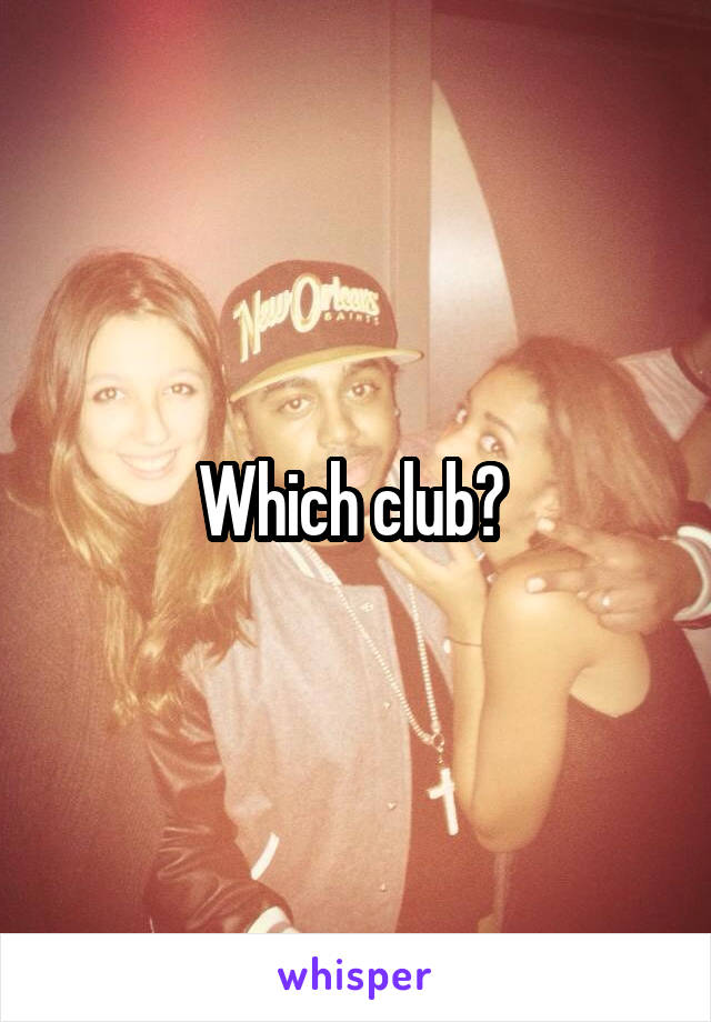 Which club? 